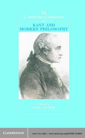 [Cambridge Companions to Philosophy 01] • The Cambridge Companion to Kant and Modern Philosophy (Cambridge Companions to Philosophy)